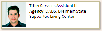 male DADS employee labeled “Title: Services Assistant III; Agency: DADS, Brenham State Supported Living Center”